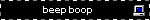 a blinkie of a computer turning off and on over a black background with text next to it that says: 'beep boop'