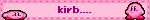 a blinkie of kirbys crouching at each other over a pink background with text between that says: 'kirb...'